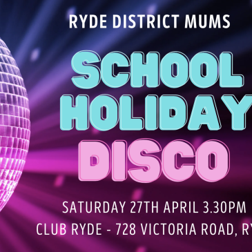 Ryde District Mums School Holiday Disco